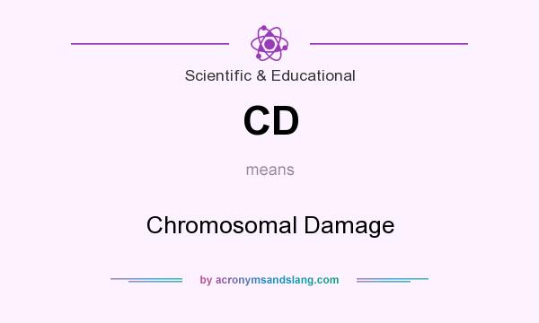 What does CD mean? It stands for Chromosomal Damage