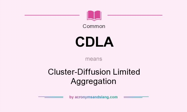 What does CDLA mean? It stands for Cluster-Diffusion Limited Aggregation