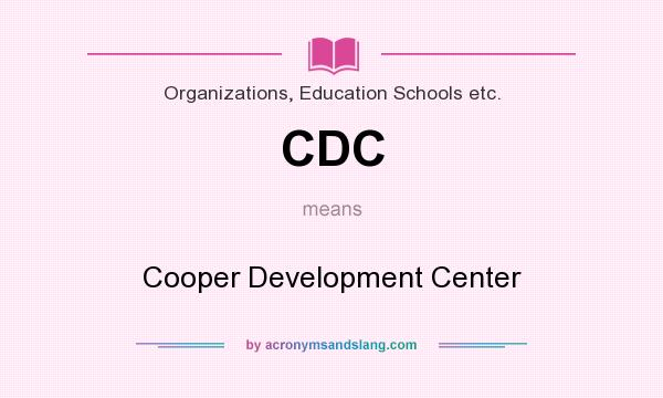What does CDC mean? It stands for Cooper Development Center