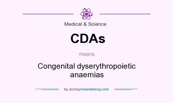 What does CDAs mean? It stands for Congenital dyserythropoietic anaemias