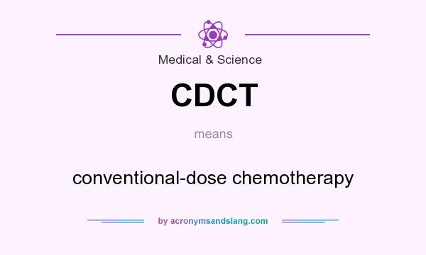 What does CDCT mean? It stands for conventional-dose chemotherapy