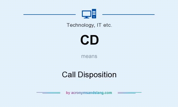 What does CD mean? It stands for Call Disposition