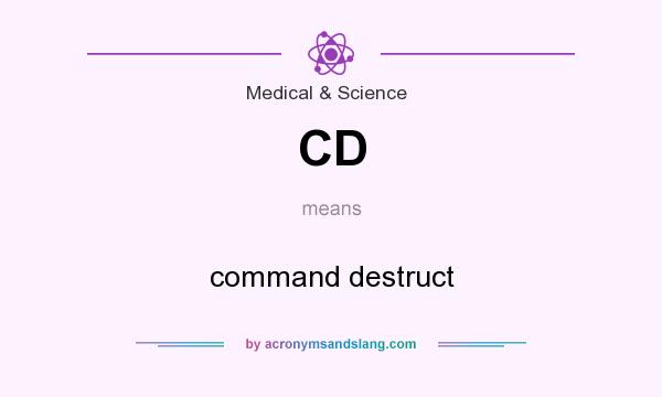 What does CD mean? It stands for command destruct