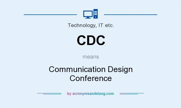 What does CDC mean? It stands for Communication Design Conference