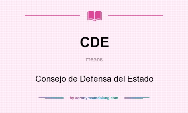 What does CDE mean? It stands for Consejo de Defensa del Estado