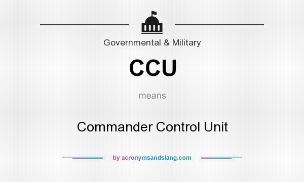 What does CCU mean? It stands for Commander Control Unit