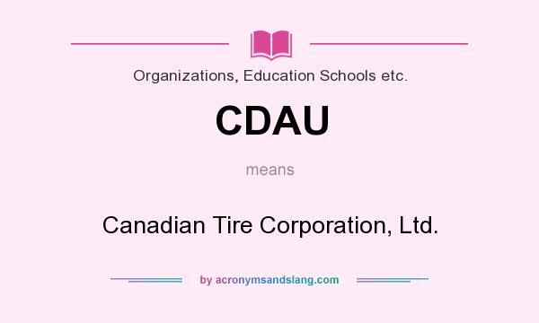 What does CDAU mean? It stands for Canadian Tire Corporation, Ltd.