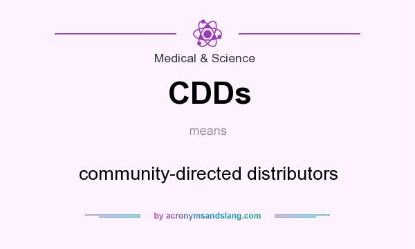 What does CDDs mean? It stands for community-directed distributors