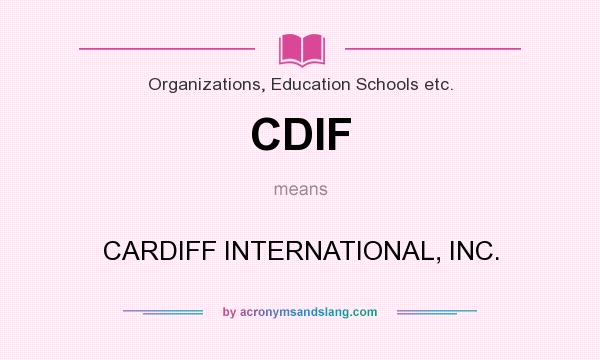What does CDIF mean? It stands for CARDIFF INTERNATIONAL, INC.