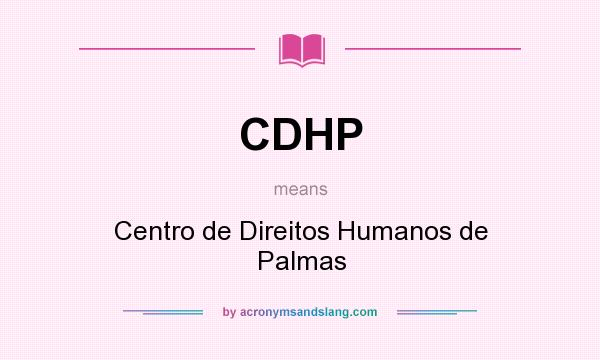 What does CDHP mean? It stands for Centro de Direitos Humanos de Palmas