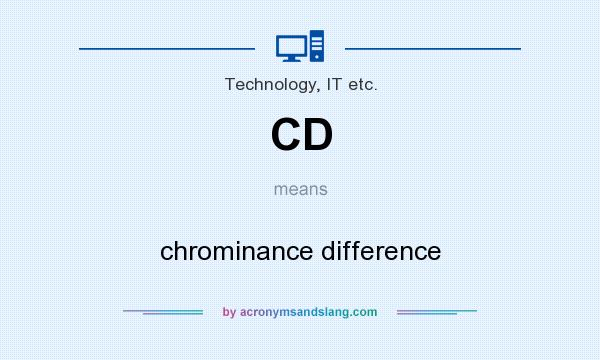 What does CD mean? It stands for chrominance difference
