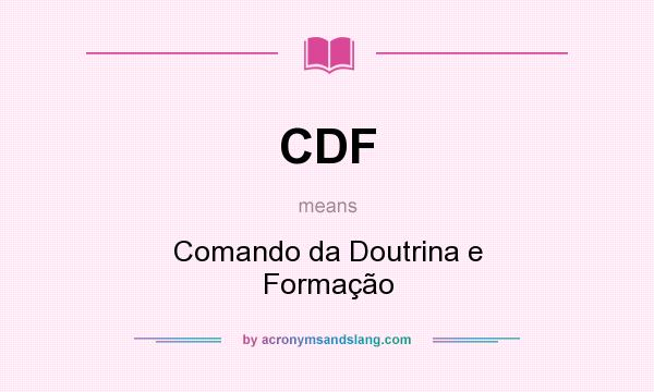 What does CDF mean? It stands for Comando da Doutrina e Formação