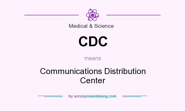 What does CDC mean? It stands for Communications Distribution Center