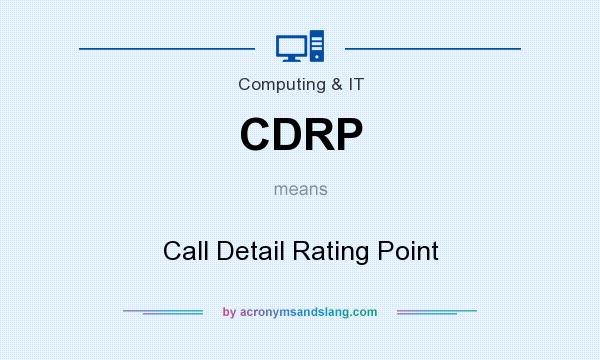 What does CDRP mean? It stands for Call Detail Rating Point