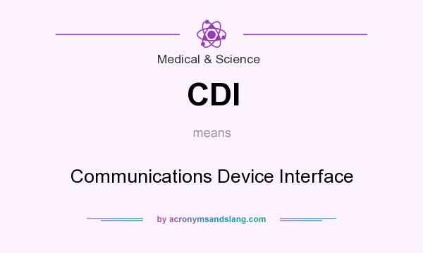 What does CDI mean? It stands for Communications Device Interface