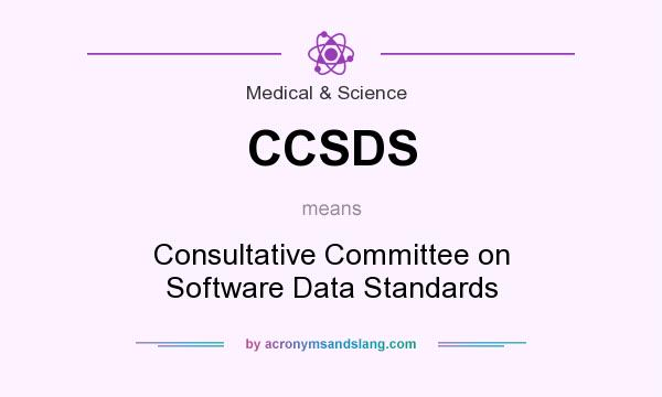 What does CCSDS mean? It stands for Consultative Committee on Software Data Standards