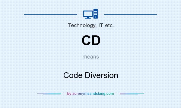 What does CD mean? It stands for Code Diversion