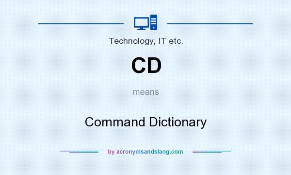 What does CD mean? It stands for Command Dictionary