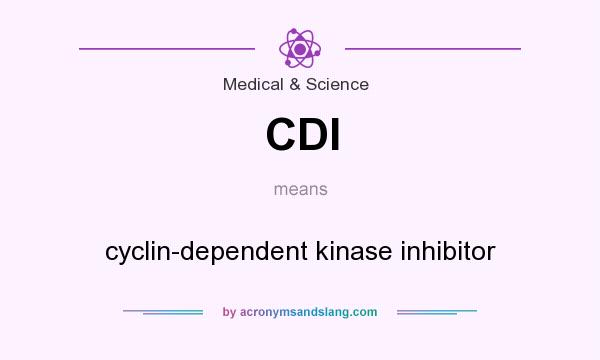 What does CDI mean? It stands for cyclin-dependent kinase inhibitor
