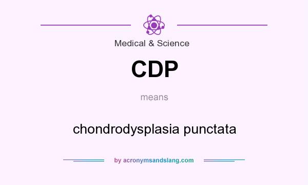 What does CDP mean? It stands for chondrodysplasia punctata