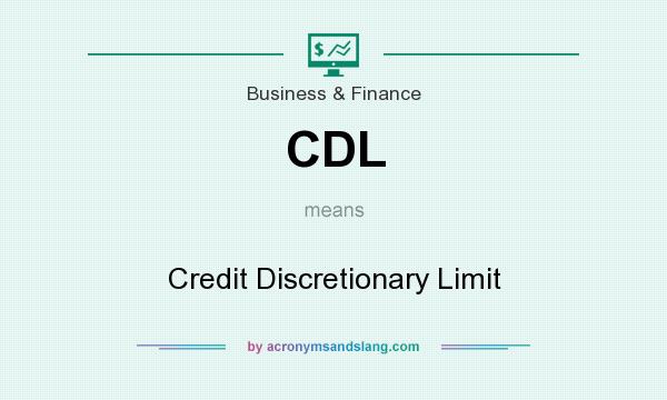 What does CDL mean? It stands for Credit Discretionary Limit