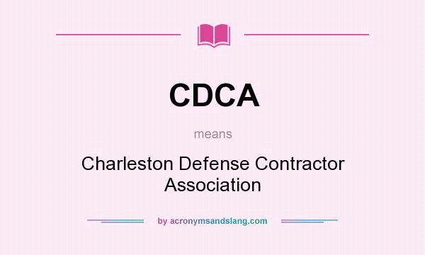 What does CDCA mean? It stands for Charleston Defense Contractor Association