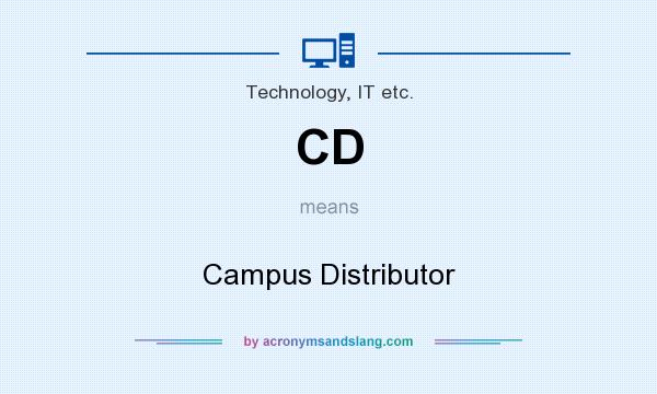 What does CD mean? It stands for Campus Distributor