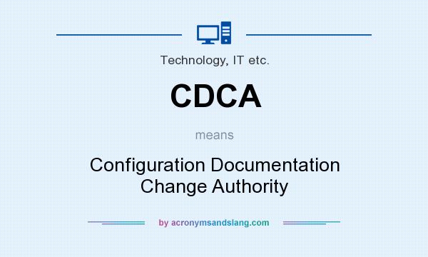 What does CDCA mean? It stands for Configuration Documentation Change Authority