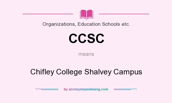 What does CCSC mean? It stands for Chifley College Shalvey Campus