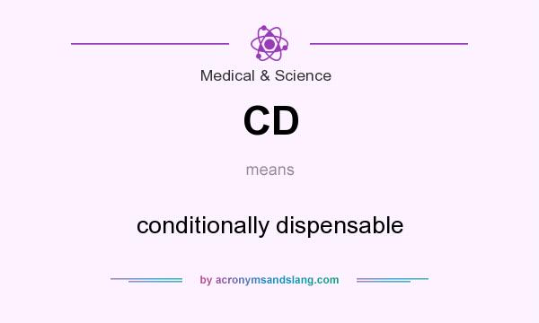 What does CD mean? It stands for conditionally dispensable