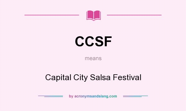 What does CCSF mean? It stands for Capital City Salsa Festival