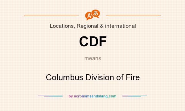 What does CDF mean? It stands for Columbus Division of Fire