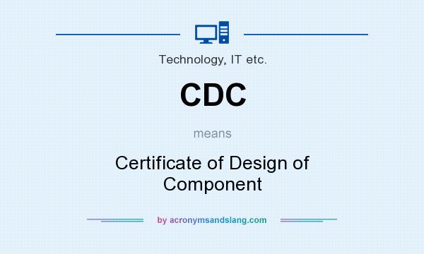 What does CDC mean? It stands for Certificate of Design of Component