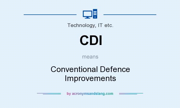 What does CDI mean? It stands for Conventional Defence Improvements