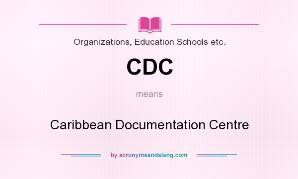 What does CDC mean? It stands for Caribbean Documentation Centre