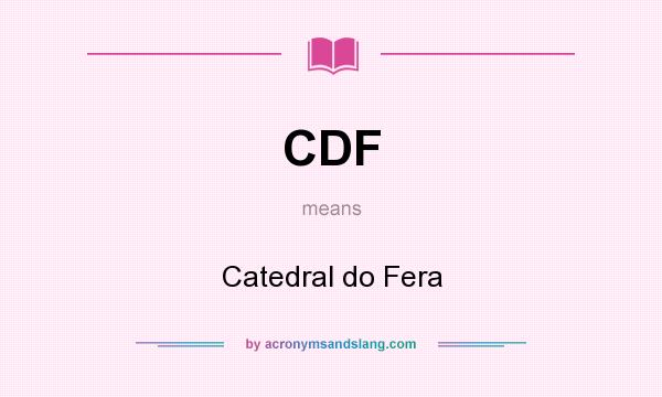What does CDF mean? It stands for Catedral do Fera