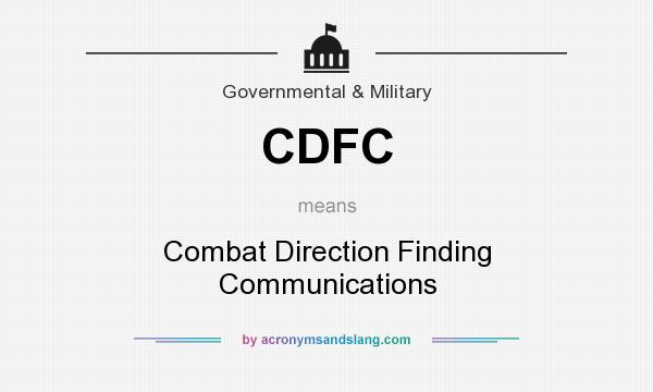 What does CDFC mean? It stands for Combat Direction Finding Communications