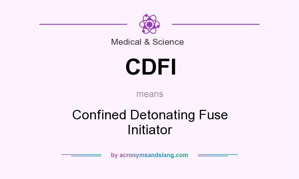 What does CDFI mean? It stands for Confined Detonating Fuse Initiator