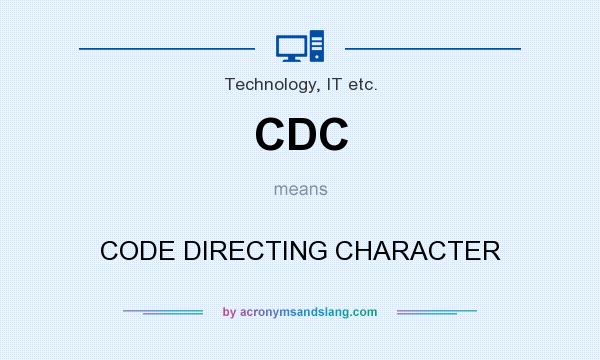 What does CDC mean? It stands for CODE DIRECTING CHARACTER