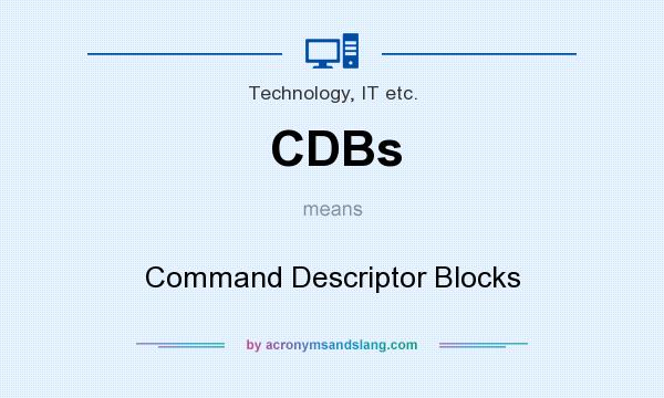 What does CDBs mean? It stands for Command Descriptor Blocks