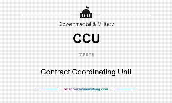 What does CCU mean? It stands for Contract Coordinating Unit