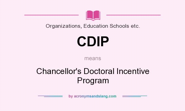 What does CDIP mean? It stands for Chancellor`s Doctoral Incentive Program
