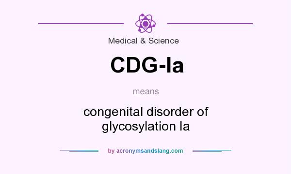 What does CDG-Ia mean? It stands for congenital disorder of glycosylation Ia