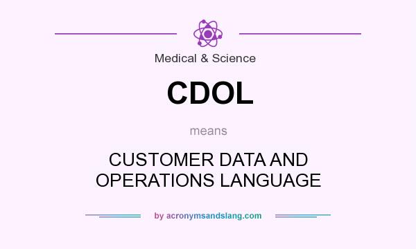 What does CDOL mean? It stands for CUSTOMER DATA AND OPERATIONS LANGUAGE