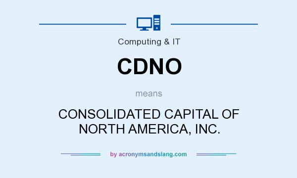 What does CDNO mean? It stands for CONSOLIDATED CAPITAL OF NORTH AMERICA, INC.