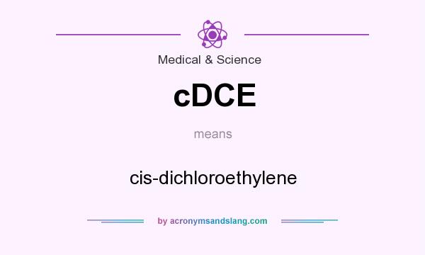 What does cDCE mean? It stands for cis-dichloroethylene