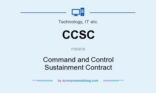 What does CCSC mean? It stands for Command and Control Sustainment Contract