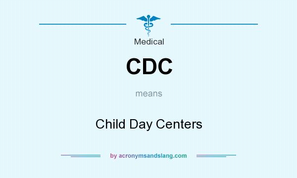 What does CDC mean? It stands for Child Day Centers