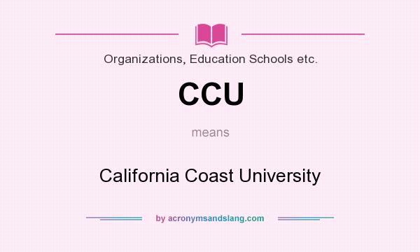 What does CCU mean? It stands for California Coast University