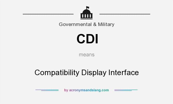 What does CDI mean? It stands for Compatibility Display Interface